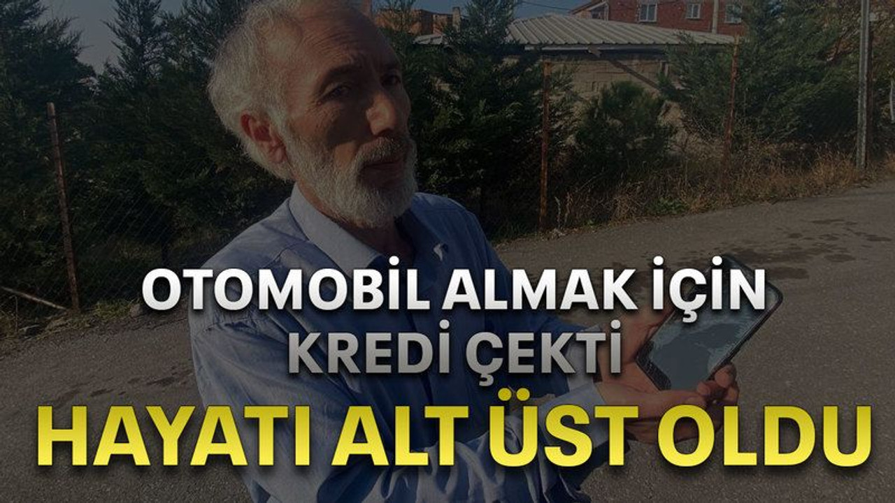 Otomobil almak için kredi çekti, hayatı alt üst oldu